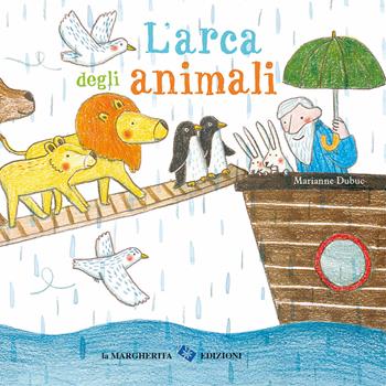 L'arca degli animali. Ediz. a colori - Marianne Dubuc - Libro La Margherita 2025, Libri illustrati | Libraccio.it