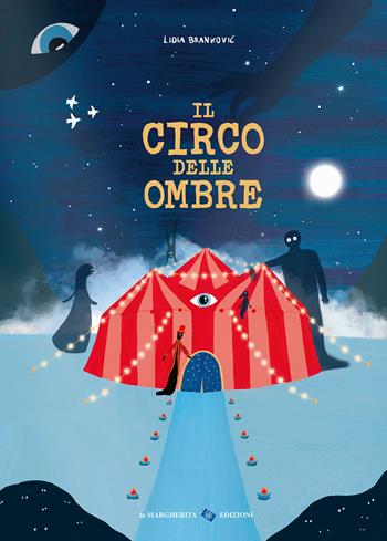 Il circo delle ombre. Ediz. a colori - Lidia Brankovic - Libro La Margherita 2025, Libri illustrati | Libraccio.it