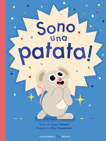Sono una patata! - Ziggy Hanaor - Libro La Margherita 2025, Libri illustrati | Libraccio.it