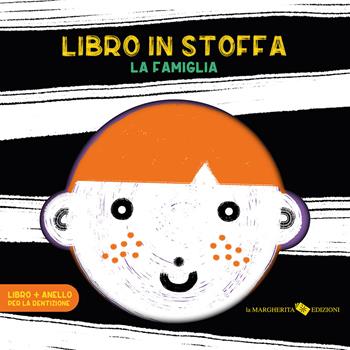La famiglia. Libro in stoffa. Ediz. a colori. Con anello per la dentizione - Anaïs Chambel - Libro La Margherita 2025, Libri per i più piccoli | Libraccio.it