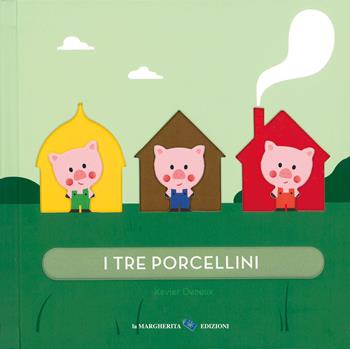 I tre porcellini. Ediz. a colori - Xavier Deneux - Libro La Margherita 2025, Primi libri tattili | Libraccio.it