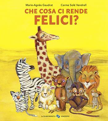 Cosa ci rende felici? Ediz. a colori - Marie-Agnès Gaudrat, Marie-Agnès Gaudrat - Libro La Margherita 2026, Libri illustrati | Libraccio.it
