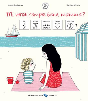 Mi vorrai sempre bene, mamma? InBook. Ediz. a colori - Astrid Desbordes, Pauline Martin - Libro La Margherita 2025, Libri illustrati | Libraccio.it