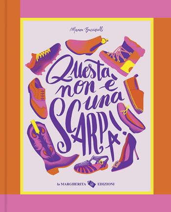 Questa non è una scarpa! Ediz. a colori - Manon Bucciarelli - Libro La Margherita 2026, Libri illustrati | Libraccio.it