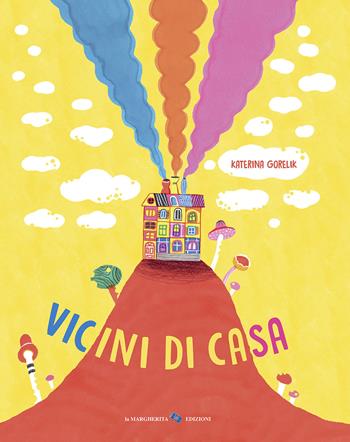 Vicini di casa. Ediz. a colori - Katerina Gorelik - Libro La Margherita 2026, Libri illustrati | Libraccio.it