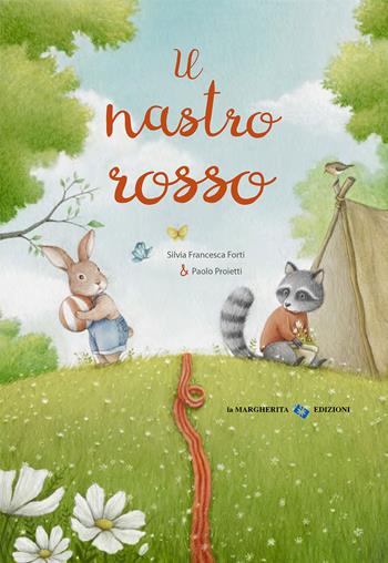 Il nastro rosso. Ediz. a colori - Silvia Francesca Forti, Paolo Proietti - Libro La Margherita 2025, Libri illustrati | Libraccio.it