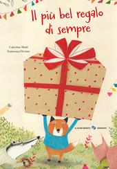 Il più bel regalo di sempre. Ediz. illustrata