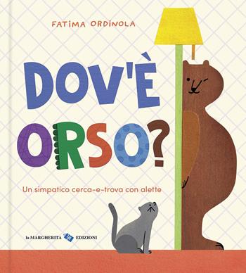 Dov'è orso? Ediz. a colori - Fatima Ordinola - Libro La Margherita 2026, Libri per i più piccoli | Libraccio.it