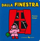 Dalla finestra. Ediz. a colori