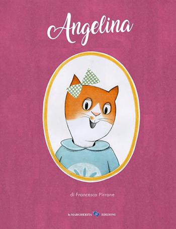 Angelina. Ediz. a colori - Francesca Pirrone - Libro La Margherita 2026, Libri illustrati | Libraccio.it
