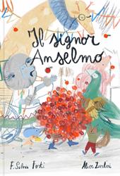 Il signor Anselmo. Ediz. a colori