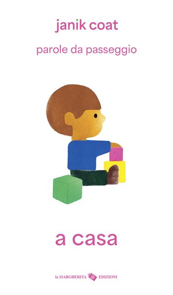 A casa. Parole da passeggio. Ediz. a colori - Janik Coat - Libro La Margherita 2027, Libri per i più piccoli | Libraccio.it
