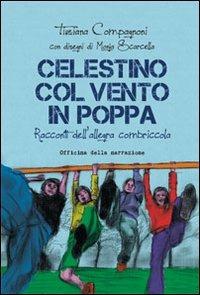 Celestino col vento in poppa. - Tiziana Compagnoni - Libro Ricerca Sviluppo Padre Monti 2012 | Libraccio.it