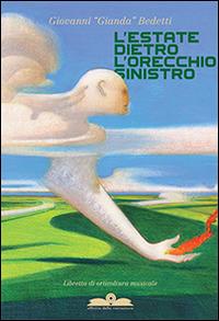 L' estate dietro l'orecchio sinistro - Gianda - Libro Ricerca Sviluppo Padre Monti 2014 | Libraccio.it