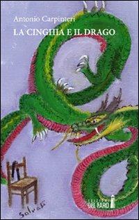 La cinghia e il drago - Antonio Carpinteri - Libro Edizioni del Faro 2012 | Libraccio.it