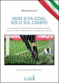 Non si fa goal solo sul campo - Désirée Gaspari - Libro Edizioni del Faro 2012 | Libraccio.it