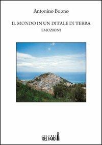 Il mondo in un ditale di terra - Antonino Buono - Libro Edizioni del Faro 2012 | Libraccio.it