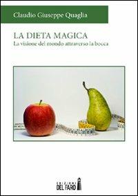 La dieta magica - Claudio G. Quaglia - Libro Edizioni del Faro 2012 | Libraccio.it