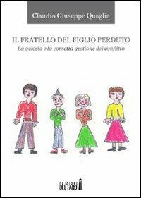 Il fratello del figlio perduto - Claudio G. Quaglia - Libro Edizioni del Faro 2012 | Libraccio.it