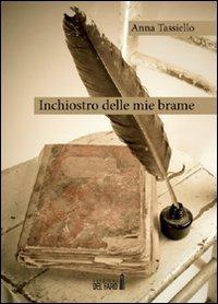 Inchiostro delle mie brame - Anna Tassiello - Libro Edizioni del Faro 2012 | Libraccio.it