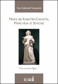 Marie de Rabutin-Chantal - Rita Stefanelli Sciarpetti - Libro Edizioni del Faro 2012 | Libraccio.it
