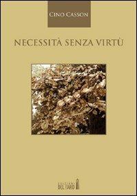 Necessità senza virtù - Cino Casson - Libro Edizioni del Faro 2012 | Libraccio.it