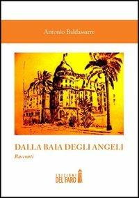 Dalla Baia degli Angeli - Antonio Baldassarre - Libro Edizioni del Faro 2012 | Libraccio.it