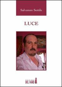 Luce - Salvatore Sottile - Libro Edizioni del Faro 2012 | Libraccio.it