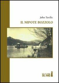 Il nipote bozzolo - John Tavilic - Libro Edizioni del Faro 2012 | Libraccio.it