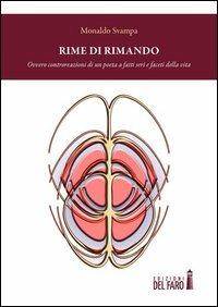 Rime di rimando. Ovvero controreazioni di un poeta a fatti seri e faceti della vita - Monaldo Svampa - Libro Edizioni del Faro 2012 | Libraccio.it