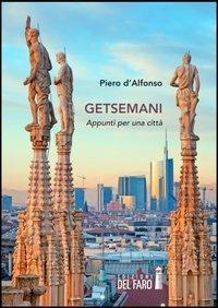 Getsemani. Appunti per una città - Piero D'Alfonso - Libro Edizioni del Faro 2013 | Libraccio.it