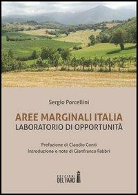 Aree marginali Italia. Laboratorio di opportunità - Sergio Porcellini - Libro Edizioni del Faro 2013 | Libraccio.it