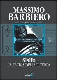 Sisifo, la fatica della ricerca - Massimo Barbiero - Libro Edizioni del Faro 2013, Time to jazz.it. The stars of jazz | Libraccio.it