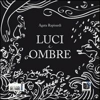 Luci e ombre. Audiolibro. CD Audio formato MP3. Ediz. integrale - Agata Rapisardi - Libro Edizioni del Faro 2013 | Libraccio.it