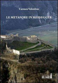 Le metafore in Heidegger - Carmen Valentino - Libro Edizioni del Faro 2013 | Libraccio.it