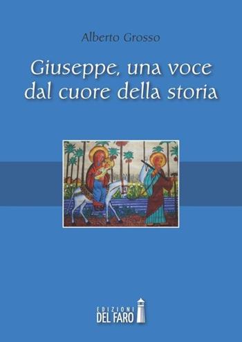 Giuseppe, una voce dal cuore della storia - Alberto Grosso - Libro Edizioni del Faro 2013 | Libraccio.it