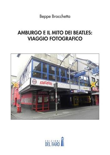 Amburgo e il mito dei Beatles: viaggio fotografico - Beppe Brocchetta - Libro Edizioni del Faro 2013 | Libraccio.it