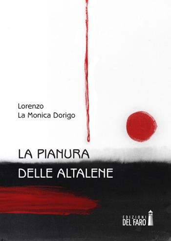 La pianura delle altalene - Lorenzo La Monica Dorigo - Libro Edizioni del Faro 2013 | Libraccio.it