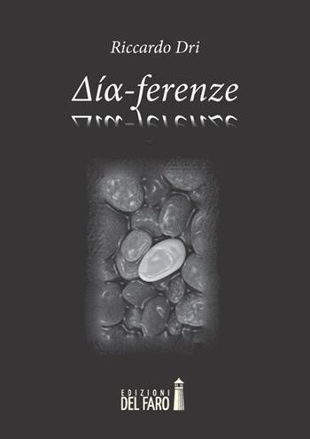 Dia-ferenze - Riccardo Dri - Libro Edizioni del Faro 2014 | Libraccio.it