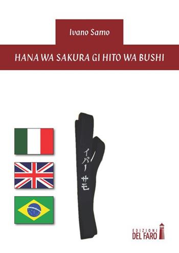 Hana wa Sakura gi Hito wa Bushi. Ediz. italiana, inglese e portoghese brasiliana - Ivano Samo - Libro Edizioni del Faro 2014 | Libraccio.it