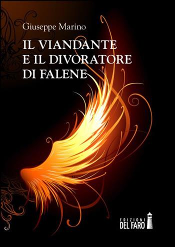 Il viandante e il divoratore di falene - Giuseppe Marino - Libro Edizioni del Faro 2014 | Libraccio.it