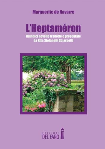 L' Heptaméron di Marguerite de Navarre - Rita Stefanelli Sciarpetti - Libro Edizioni del Faro 2015 | Libraccio.it