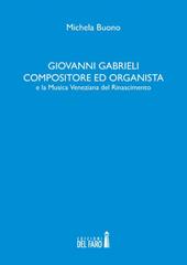 Giovanni Gabrieli compositore ed organista e la musica veneziana del Rinascimento