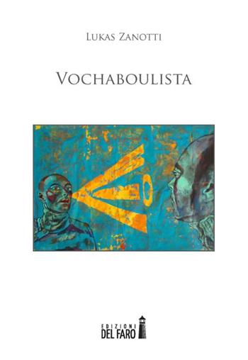 Vochaboulista - Lukas Zanotti - Libro Edizioni del Faro 2014 | Libraccio.it