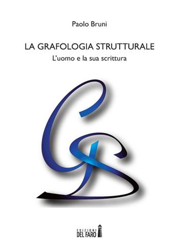 La grafologia strutturale. L'uomo e la sua scritura - Paolo Bruni - Libro Edizioni del Faro 2014 | Libraccio.it