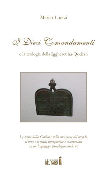 I dieci comandamenti e la teologia della Iggheret ha-Qodesh - Marco Liuzzi - Libro Edizioni del Faro 2014 | Libraccio.it
