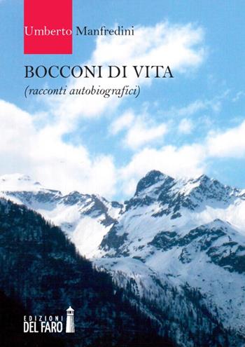 Bocconi di vita - Umberto Manfredini - Libro Edizioni del Faro 2014 | Libraccio.it