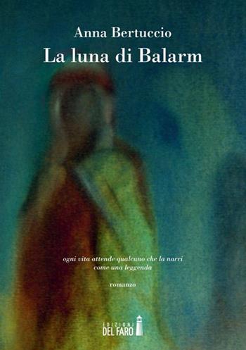 La luna di Balarm - Anna Bertuccio - Libro Edizioni del Faro 2015 | Libraccio.it