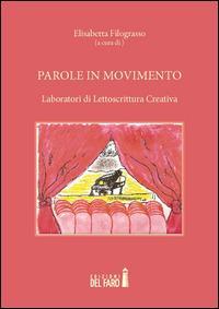 Parole in movimento. Laboratori di lettoscrittura creativa - Elisabetta Filograsso - Libro Edizioni del Faro 2014 | Libraccio.it