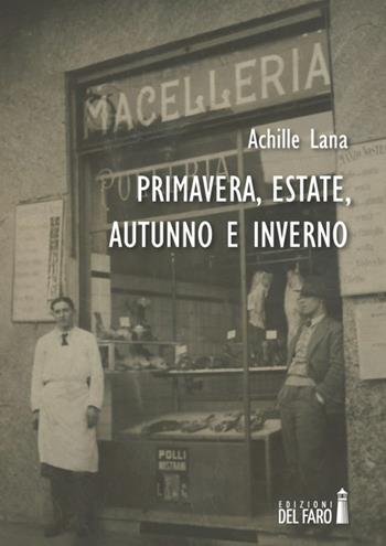 Primavera, estate, autunno e inverno - Achille Lana - Libro Edizioni del Faro 2014 | Libraccio.it